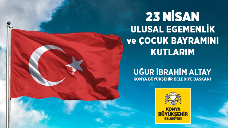 23 Nisan Ulusal Egemenlik ve Çocuk Bayramı Kutlu Olsun