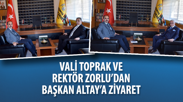 Vali Toprak Ve Rektör Zorlu'dan Başkan Altay'a Ziyaret