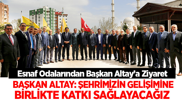 Esnaf Odalarından Başkan Altay'a Ziyaret