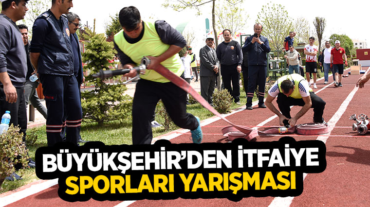 Büyükşehir'den İtfaiye Sporları Yarışması 