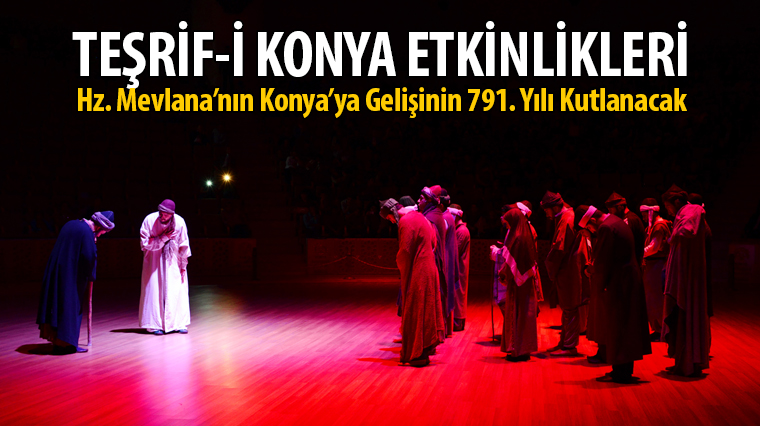Hz. Mevlana'nın Konya'ya Gelişinin 791. Yılı Kutlanacak