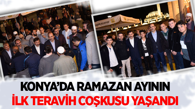 Konya'da Ramazan Ayının İlk Teravih Coşkusu Yaşandı