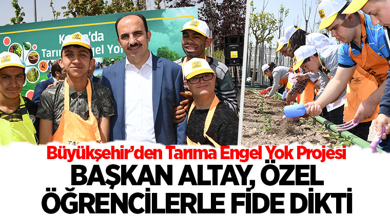 Başkan Altay, Özel Öğrencilerle Fide Dikti