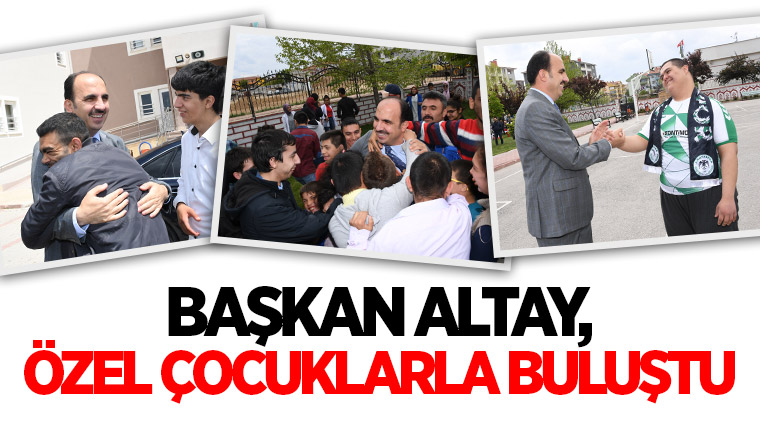 Başkan Altay, Özel Çocuklarla Buluştu