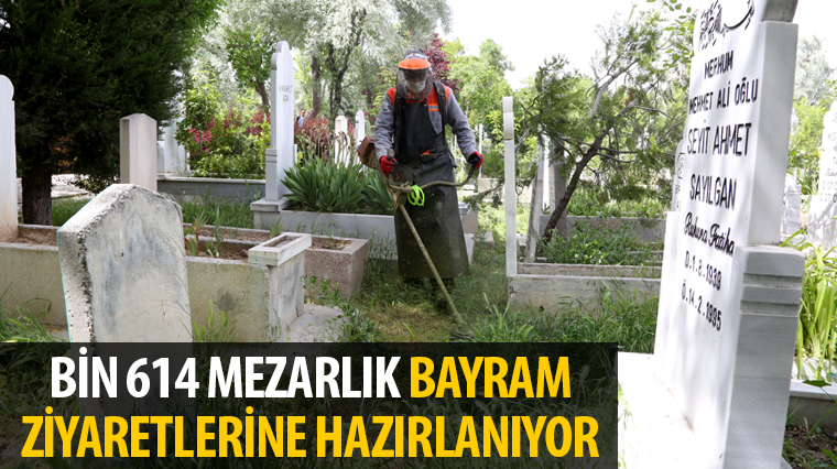 Bin 614 Mezarlık Bayram Ziyaretlerine Hazırlanıyor