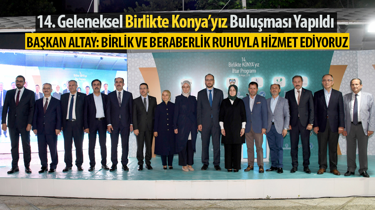 14. Geleneksel Birlikte Konya'yız Buluşması Yapıldı