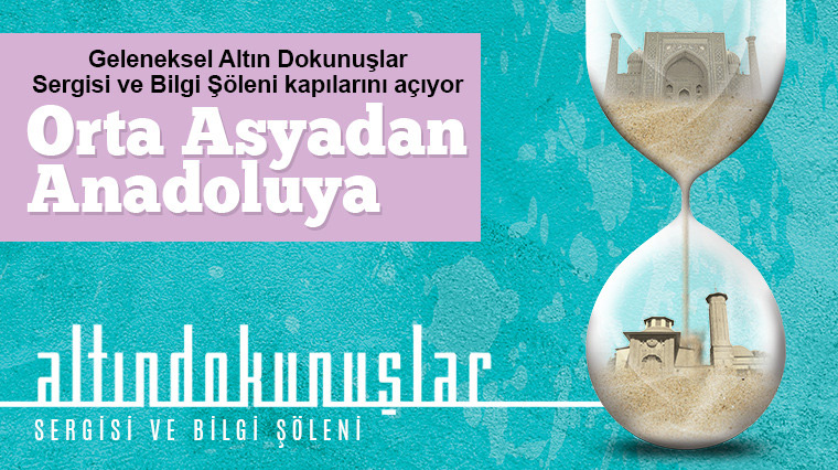'Altın Dokunuşlar' Muhteşem Bir Sergi ile Kapılarını Açıyor