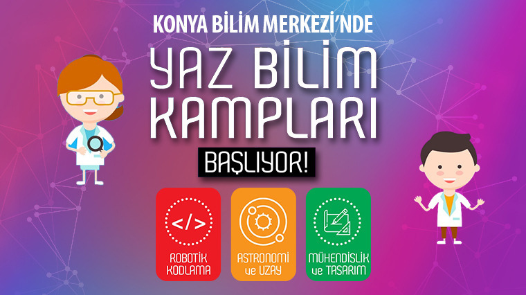 Konya Bilim Merkezi'nden Yaz Bilim Kampları