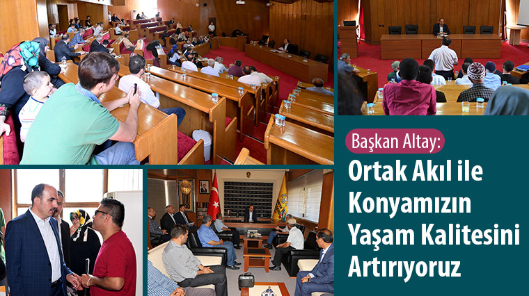 Başkan Altay: Ortak Akıl İle Konyamızın Yaşam Kalitesini Artırıyoruz