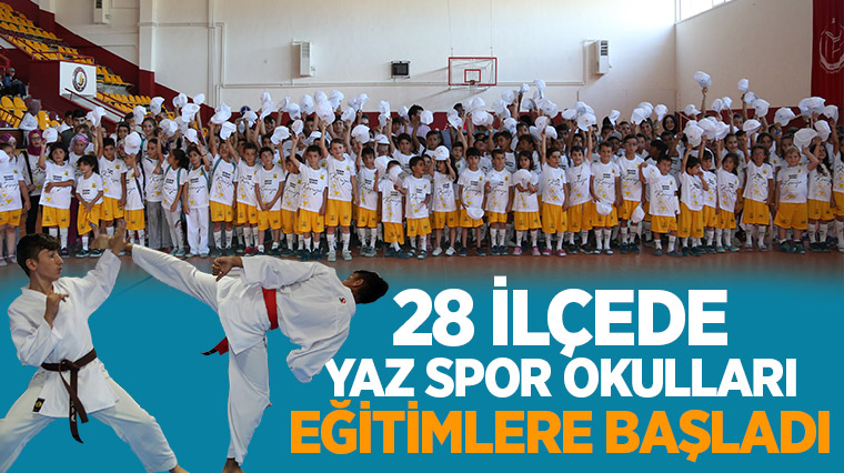 28 İlçede Yaz Spor Okulları Eğitimlere Başladı
