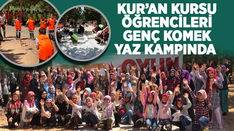 Kur'an Kursu Öğrencileri Genç KOMEK Yaz Kampında 