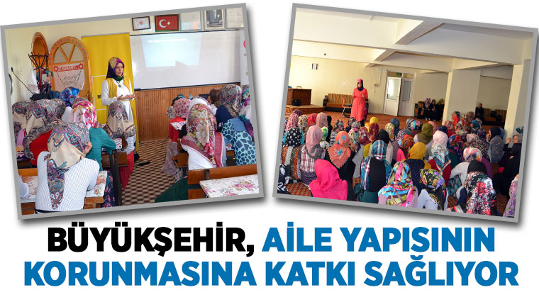 Büyükşehir, Aile Yapısının Korunmasına Katkı Sağlıyor