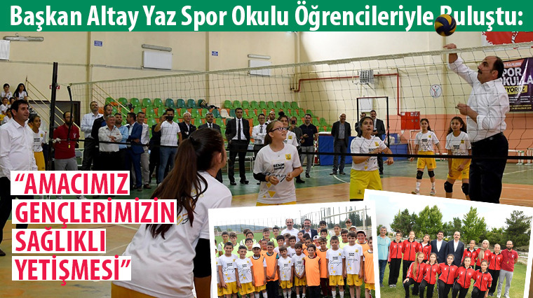 Başkan Altay Yaz Spor Okulu Öğrencileriyle Buluştu