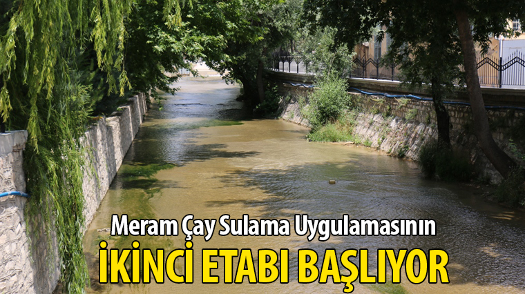 Meram Çay Sulama Uygulamasının İkinci Etabı Başlıyor