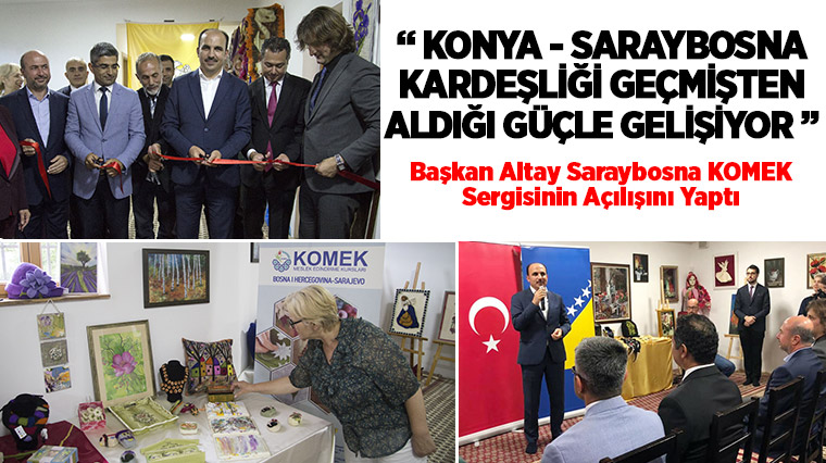 Başkan Altay Saraybosna KOMEK Sergisinin Açılışını Yaptı