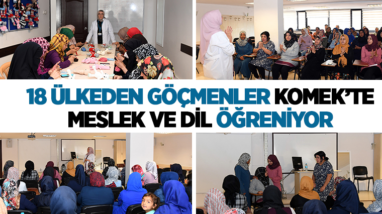 18 Ülkeden Göçmenler KOMEK'te Meslek ve Dil Öğreniyor