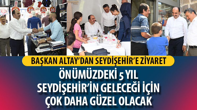 Başkan Altay'dan Seydişehir'e Ziyaret