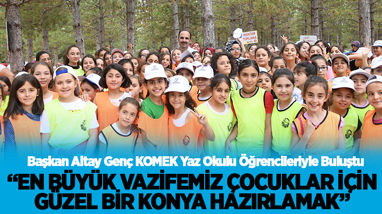 Başkan Altay Genç KOMEK Yaz Okulu Öğrencileriyle Buluştu