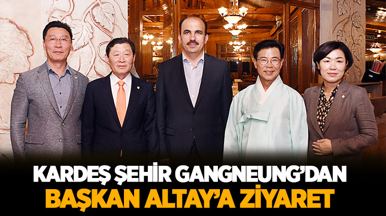 Kardeş Şehir Gangneung'dan Başkan Altay'a Ziyaret