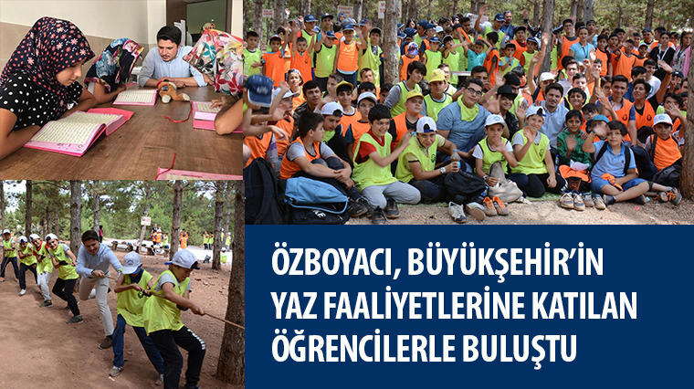 Özboyacı, Büyükşehir'in Yaz Faaliyetlerine Katılan Öğrencilerle Buluştu