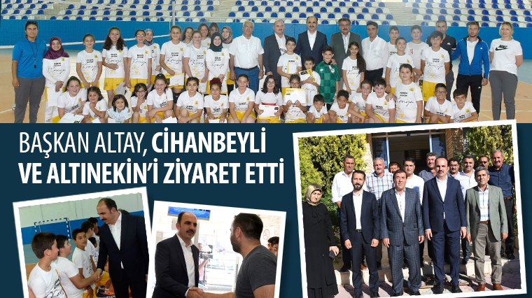 Başkan Altay Cihanbeyli ve Altınekin'i Ziyaret Etti