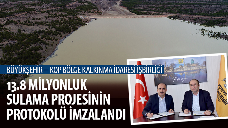 13.8 Milyonluk Sulama Projesinin Protokolü İmzalandı