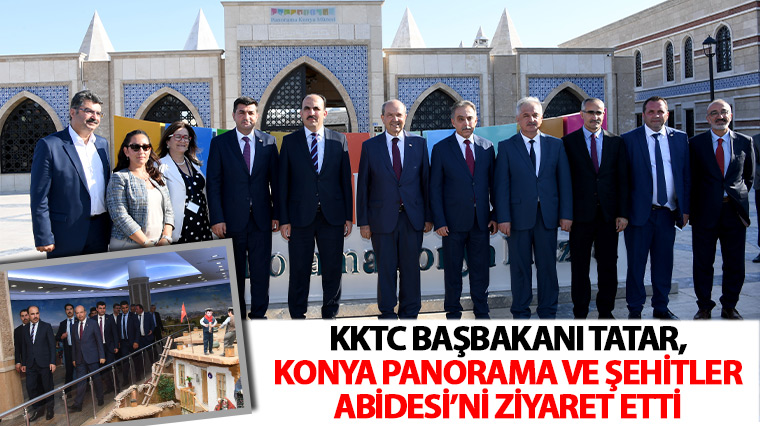 KKTC Başbakanı Tatar, Konya Panorama ve Şehitler Abidesi'ni Ziyaret Etti