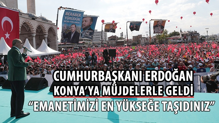 Cumhurbaşkanı Erdoğan Konya'ya Müjdelerle Geldi
