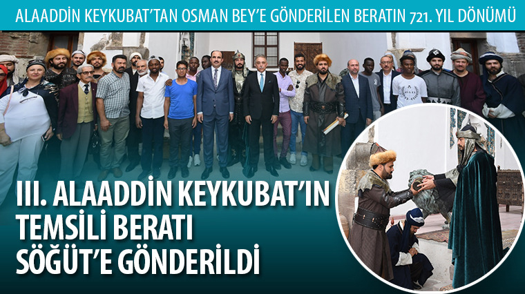 Alaaddin Keykubat'ın Temsili Beratı Söğüt'e Gönderildi