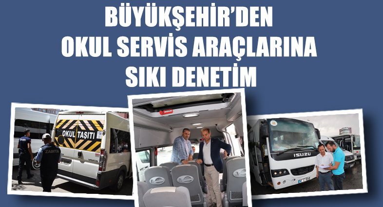 Büyükşehir'den Okul Servis Araçlarına Sıkı Denetim