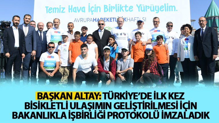 Başkan Altay: Türkiye'de İlk Kez Bisikletli Ulaşımın Geliştirilmesi İçin Bakanlıkla İşbirliği Protokolü İmzaladık