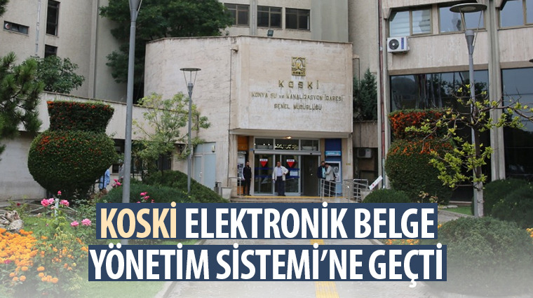 KOSKİ Elektronik Belge Yönetim Sistemi'ne Geçti