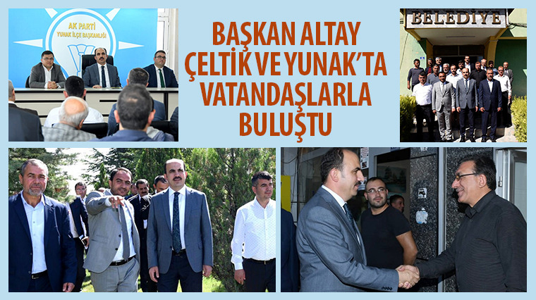 Başkan Altay Çeltik ve Yunak'ta Vatandaşlarla Buluştu