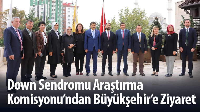 Down Sendromu Araştırma Komisyonu'ndan Büyükşehir'e Ziyaret
