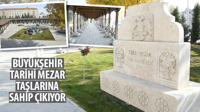 Büyükşehir, Tarihi Mezar Taşlarına Sahip Çıkıyor
