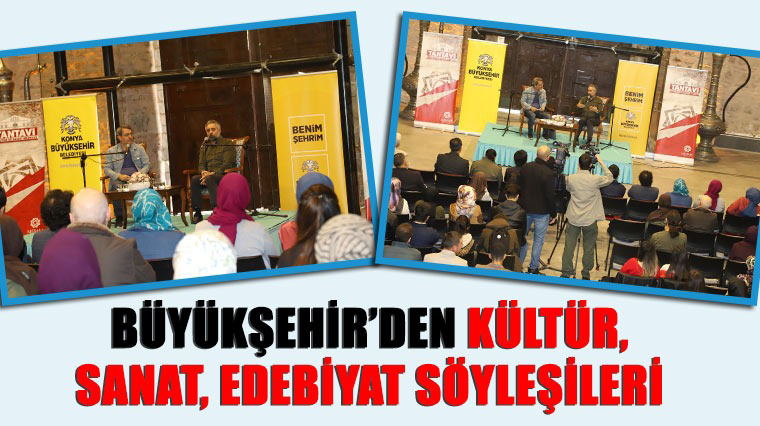 Büyükşehir'den Kültür, Sanat, Edebiyat Söyleşileri