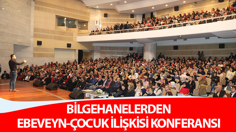 Bilgehanelerden Ebeveyn-Çocuk İlişkisi Konferansı