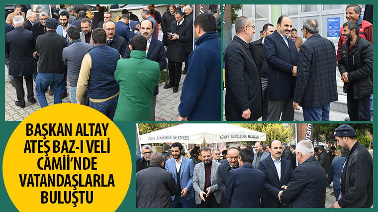 Başkan Altay, Ateş Baz-ı Veli Camii'nde Vatandaşlarla Buluştu