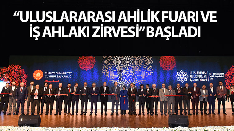 'Uluslararası Ahilik Fuarı ve İş Ahlakı Zirvesi' Başladı