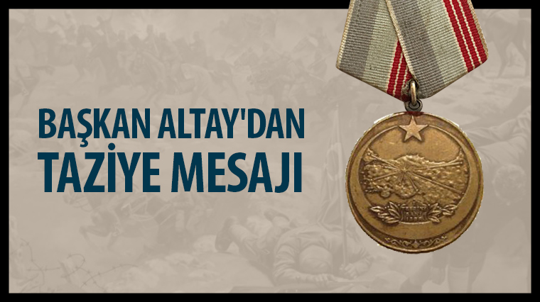 Başkan Altay'dan Kore Gazisi Mehmet Kaya İçin Taziye Mesajı