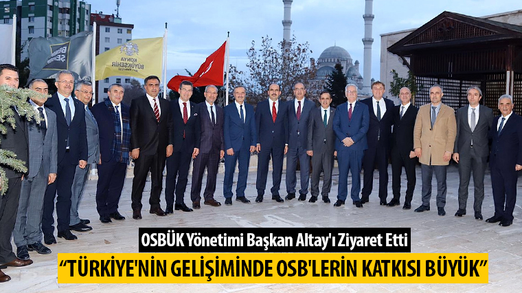 OSBÜK Yönetimi Başkan Altay'ı Ziyaret Etti