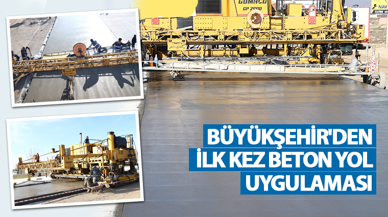 Büyükşehir'den İlk Kez Beton Yol Uygulaması