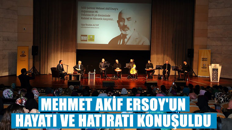 Mehmet Akif Ersoy'un Hayatı ve Hatıratı Konuşuldu