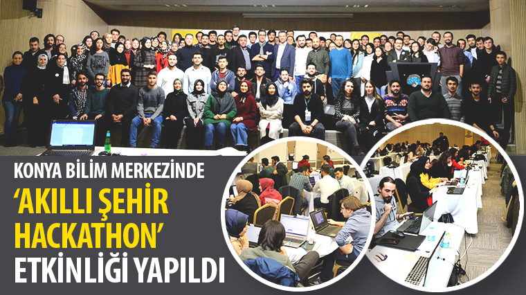 Konya Bilim Merkezinde Akıllı Şehir Hackathon' Etkinliği Yapıldı