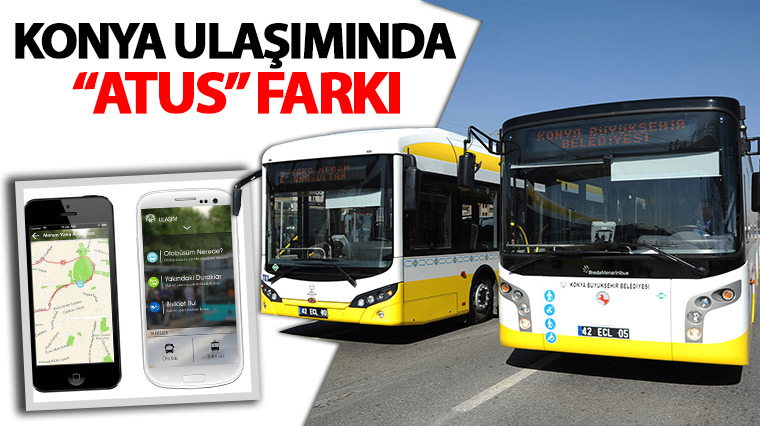 Konya Ulaşımında 'ATUS' Farkı