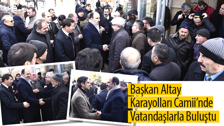 Başkan Altay Karayolları Camii'nde Vatandaşlarla Buluştu