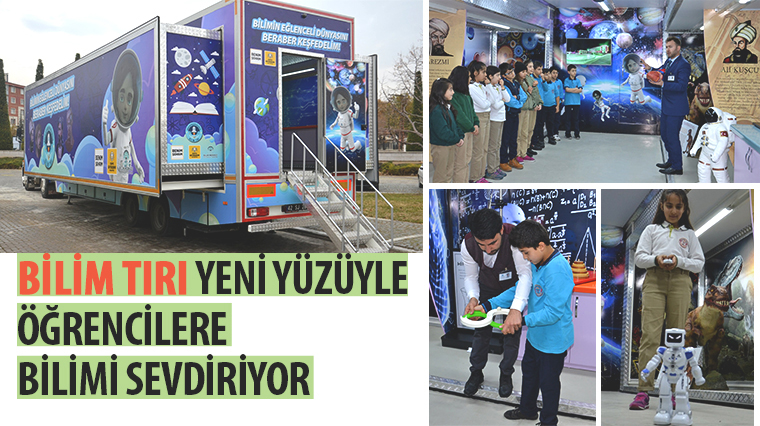 Bilim Tırı Yeni Yüzüyle Öğrencilere Bilimi Sevdiriyor