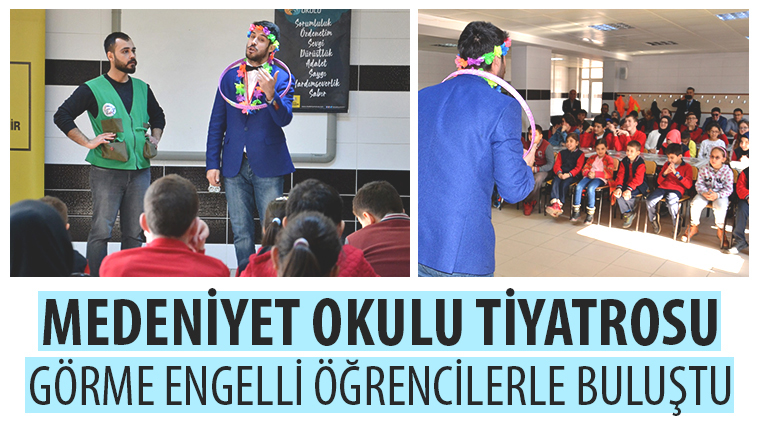 Medeniyet Okulu Tiyatrosu Görme Engelli Öğrencilerle Buluştu