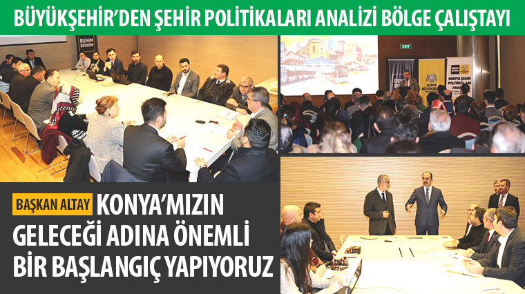 Büyükşehir'den Şehir Politikaları Analizi Bölge Çalıştayı 