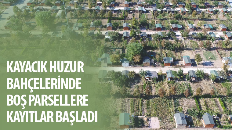Kayacık Huzur Bahçelerinde Boş Parsellere Kayıtlar Başladı